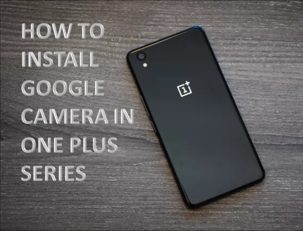 how-to-install-google-camera-in-one-plus-series